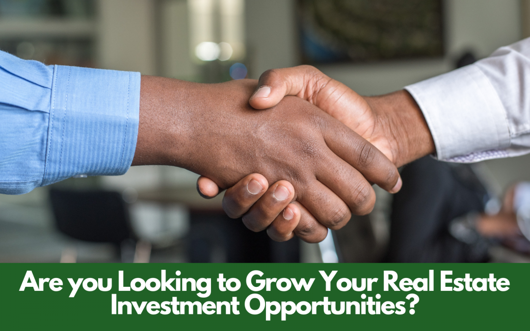 Are you Looking to Grow Your Real Estate Investment Opportunities?