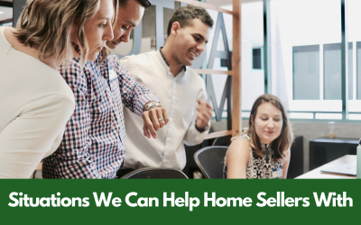 Situations We Can Help Home Sellers With