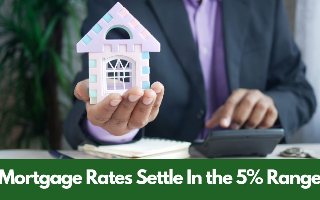 Mortgage Rates Settle In the 5% Range