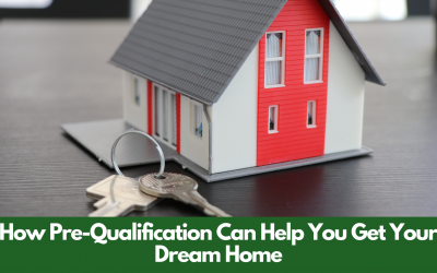 How Pre-Qualification Can Help You Get Your Dream Home