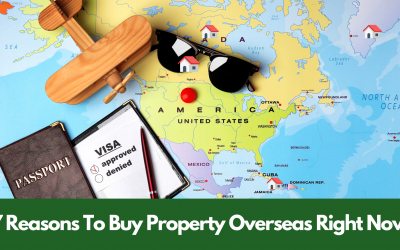 7 Reasons To Buy Property Overseas Right Now